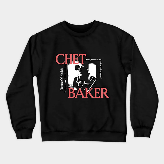 CHET BAKER - PICTURE OF HEALTH Crewneck Sweatshirt by BBurn_Art